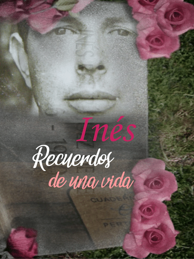 Inés, recuerdos de una vida