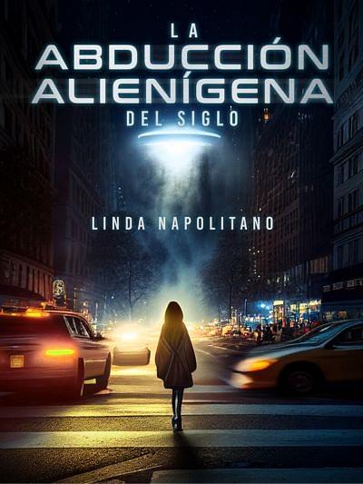 Linda Napolitano: La abducción alienígena del siglo