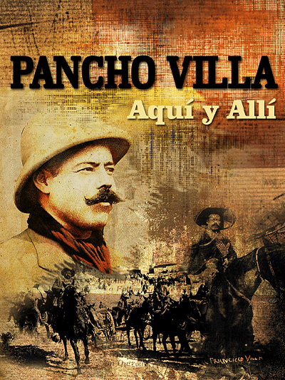 Pancho Villa, aquí y allí