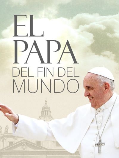 El Papa del fin del mundo