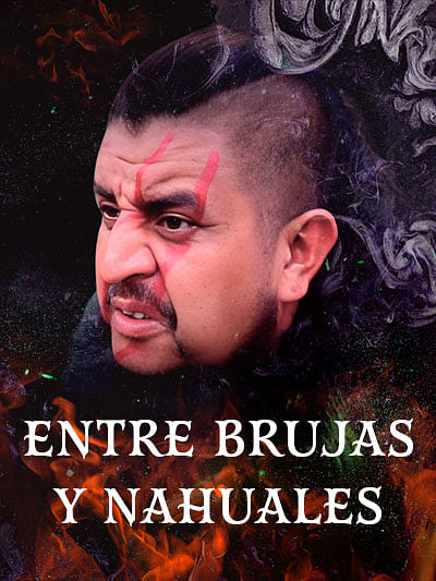 Entre Brujas y Nahuales