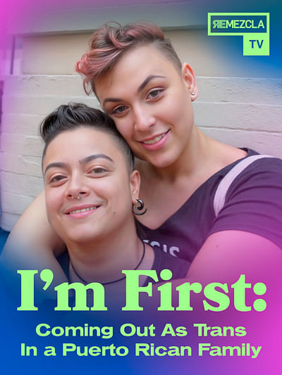 I’m First: Coming Out As Trans In a Puerto Rican Family