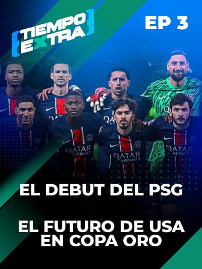 El debut del PSG y el futuro de USA en Copa Oro | Ep 3